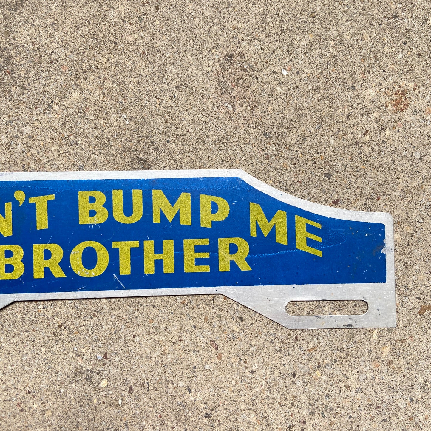 1950s Era Don't Bump Me Brother License Plate Topper | Vintage Auto Decor