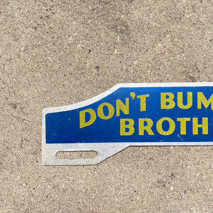1950s Era Don't Bump Me Brother License Plate Topper | Vintage Auto Decor