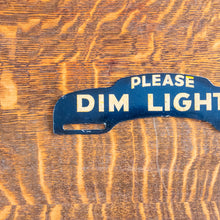 Load image into Gallery viewer, 1950s Please Dim Lights License Plate Topper Auto Collectible

