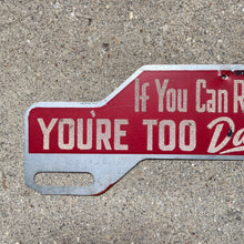 Load image into Gallery viewer, 1950s If You Can Read This Too Damn Close License Plate Topper Car Auto Decor

