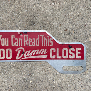 1950s If You Can Read This Too Damn Close License Plate Topper Car Auto Decor