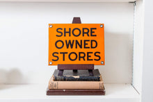 Load image into Gallery viewer, Shore Owned Stores Porcelain Sign Orange Vintage Advertising Decor - Eagle&#39;s Eye Finds
