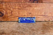Load image into Gallery viewer, Frigidaire Porcelain Plaque Sign Vintage Fridge Mini Advertising - Eagle&#39;s Eye Finds
