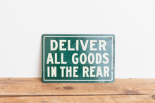 Load image into Gallery viewer, Deliver Goods in Rear Tin Sign Vintage Green Wall Decor - Eagle&#39;s Eye Finds

