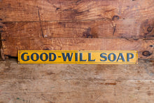Load image into Gallery viewer, Good-Will Soap Sign Vintage Yellow Tin Farmhouse Decor - Eagle&#39;s Eye Finds
