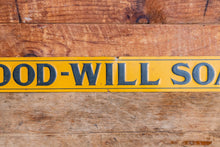Load image into Gallery viewer, Good-Will Soap Sign Vintage Yellow Tin Farmhouse Decor - Eagle&#39;s Eye Finds
