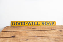 Load image into Gallery viewer, Good-Will Soap Sign Vintage Yellow Tin Farmhouse Decor - Eagle&#39;s Eye Finds
