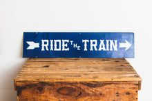 Load image into Gallery viewer, Ride the Train Arrow Sign Vintage Blue Railroad Wall Decor - Eagle&#39;s Eye Finds
